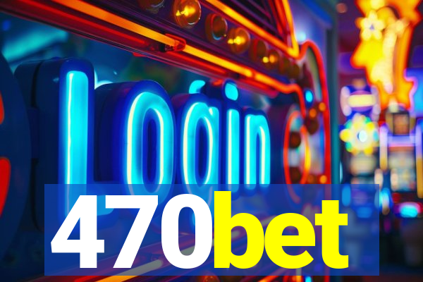 470bet