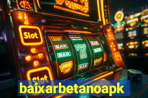 baixarbetanoapk
