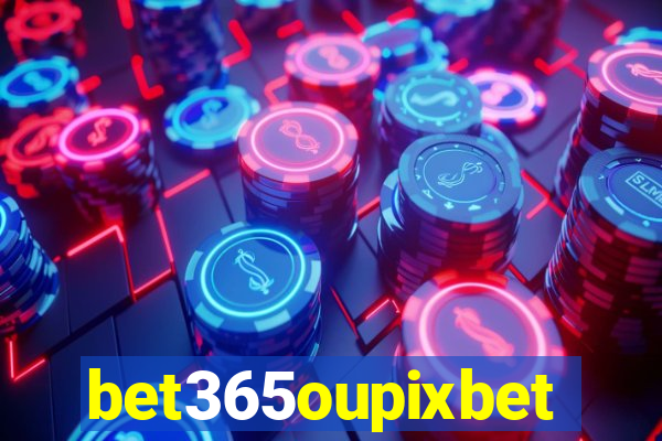 bet365oupixbet