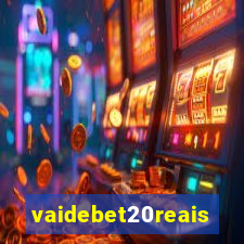 vaidebet20reais